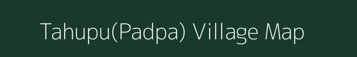 Tahupu(Padpa) village map in Arunachal Pradesh