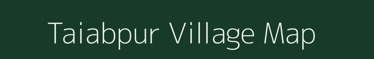 Taiabpur village map in Bihar