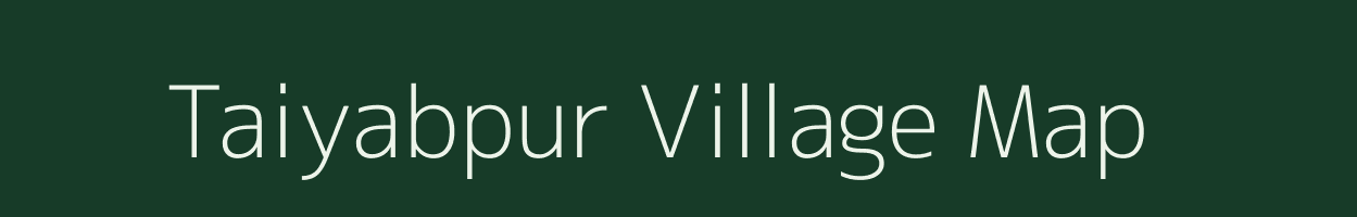 Taiyabpur village map in Uttar Pradesh