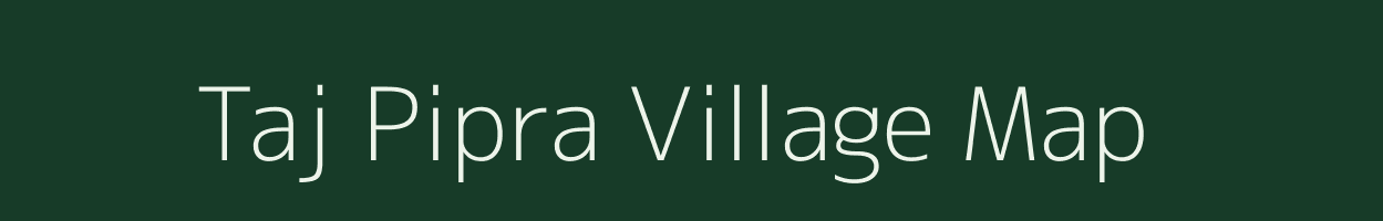 Taj Pipra village map in Uttar Pradesh