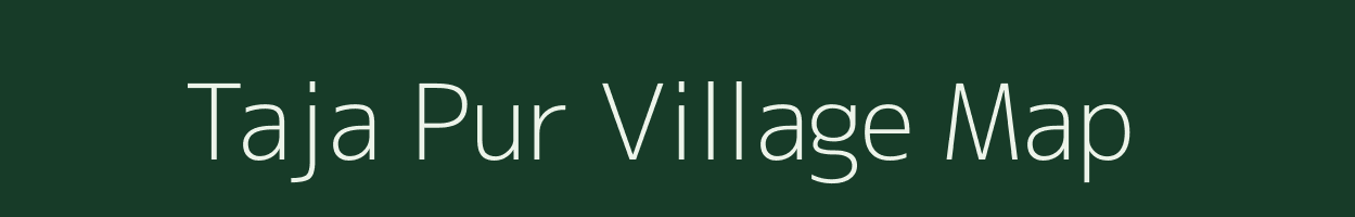 Taja Pur village map in Odisha