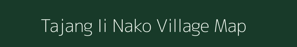 Tajang Ii Nako village map in Arunachal Pradesh