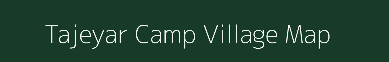 Tajeyar Camp village map in Arunachal Pradesh