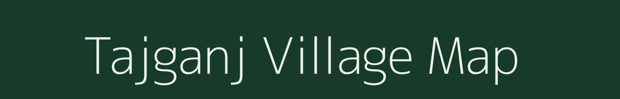 Tajganj village map in Uttar Pradesh