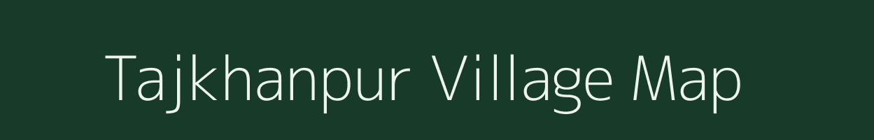 Tajkhanpur village map in Uttar Pradesh