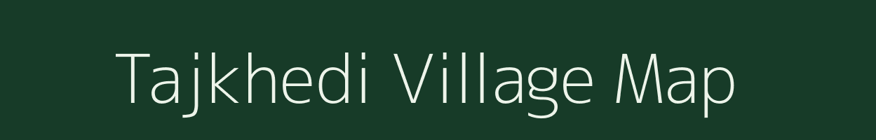 Tajkhedi village map in Madhya Pradesh