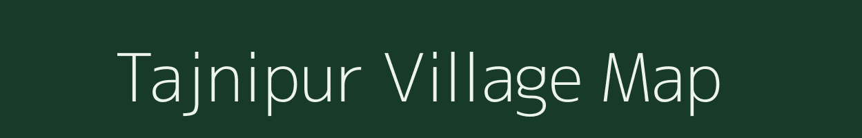 Tajnipur village map in Bihar