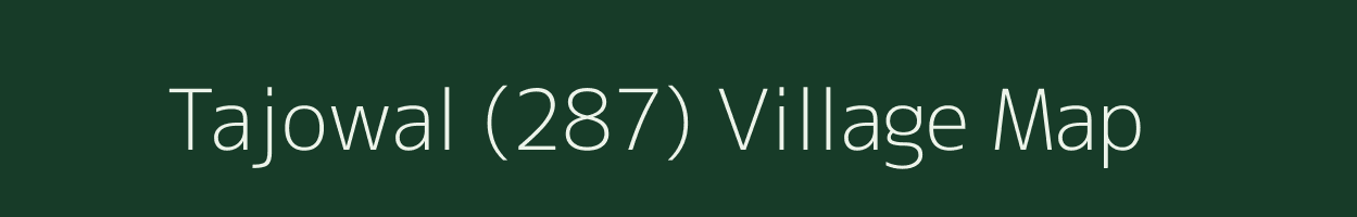 Tajowal (287) village map in Punjab