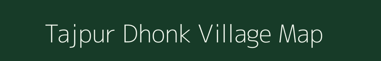 Tajpur Dhonk village map in Uttar Pradesh