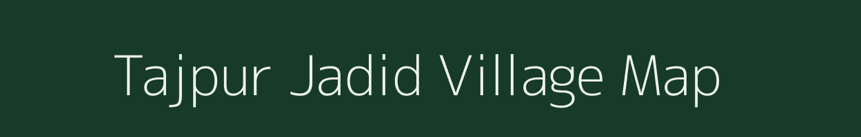 Tajpur Jadid village map in Uttar Pradesh