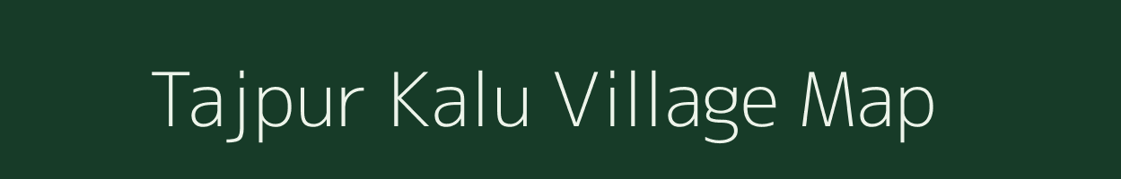 Tajpur Kalu village map in Uttar Pradesh