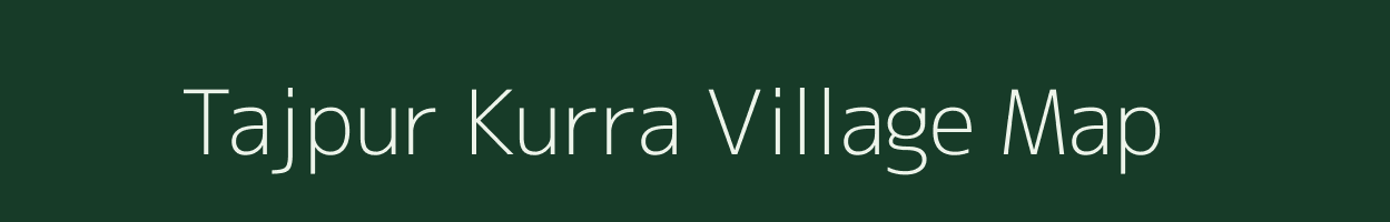 Tajpur Kurra village map in Uttar Pradesh