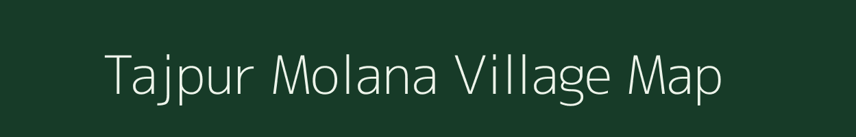 Tajpur Molana village map in Uttar Pradesh