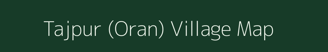 Tajpur (Oran) village map in Gujarat