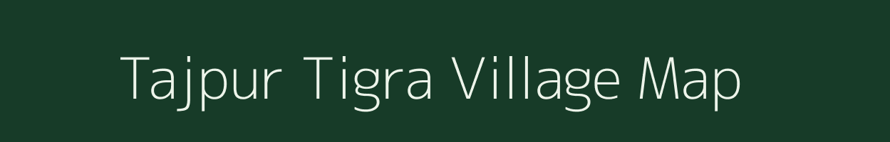 Tajpur Tigra village map in Uttar Pradesh