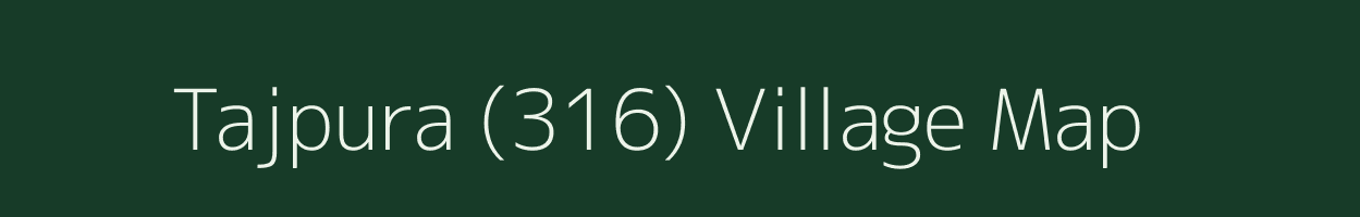 Tajpura (316) village map in Punjab