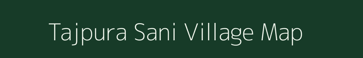 Tajpura Sani village map in Uttar Pradesh