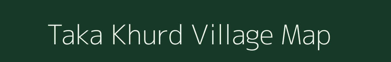 Taka Khurd village map in Madhya Pradesh