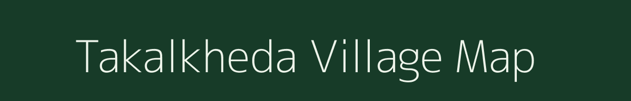Takalkheda village map in Maharashtra