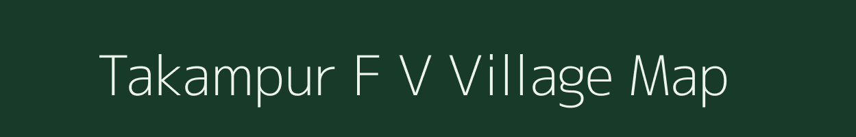 Takampur F V village map in Assam