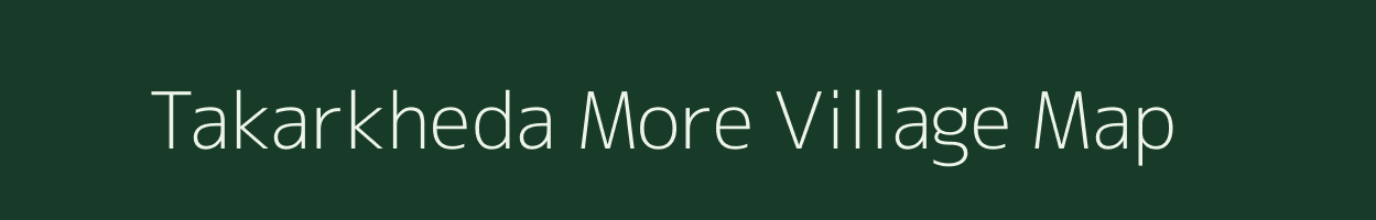 Takarkheda More village map in Maharashtra