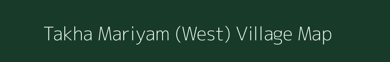 Takha Mariyam (West) village map in Uttar Pradesh