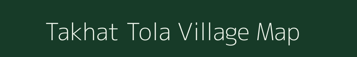 Takhat Tola village map in Madhya Pradesh