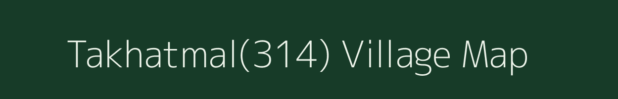 Takhatmal(314) village map in Haryana