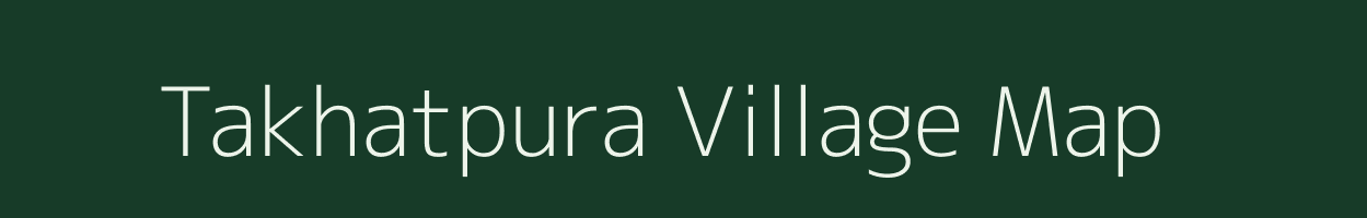 Takhatpura village map in Rajasthan