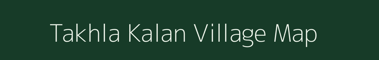 Takhla Kalan village map in Madhya Pradesh