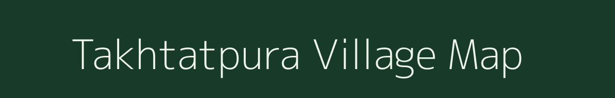 Takhtatpura village map in Rajasthan