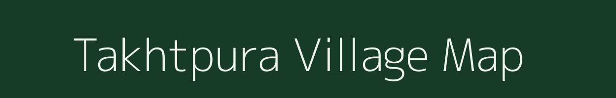 Takhtpura village map in Rajasthan