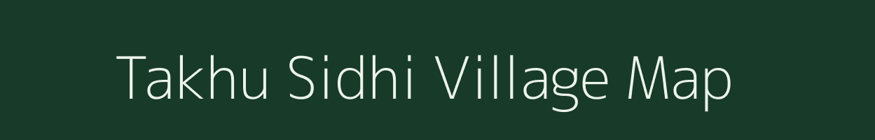 Takhu Sidhi village map in Arunachal Pradesh