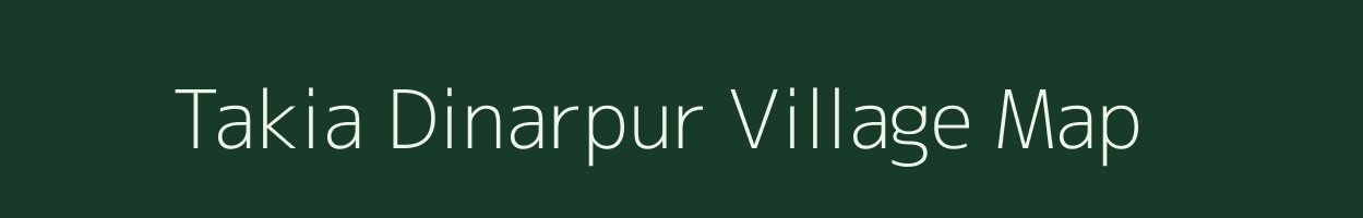 Takia Dinarpur village map in Uttar Pradesh