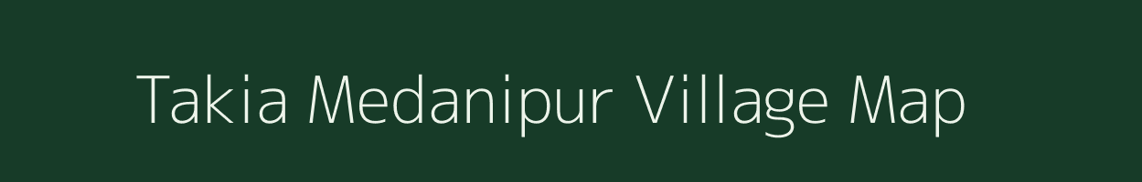 Takia Medanipur village map in Uttar Pradesh