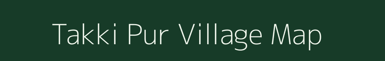 Takki Pur village map in Uttar Pradesh