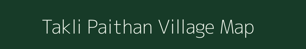 Takli Paithan village map in Maharashtra