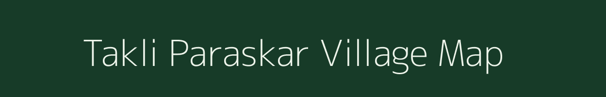 Takli Paraskar village map in Maharashtra