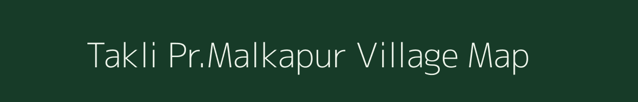 Takli Pr.Malkapur village map in Maharashtra