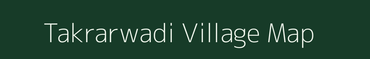 Takrarwadi village map in Maharashtra