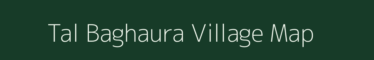 Tal Baghaura village map in Uttar Pradesh