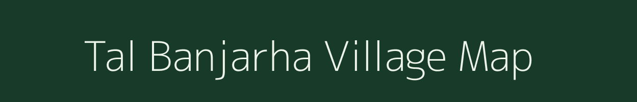 Tal Banjarha village map in Uttar Pradesh