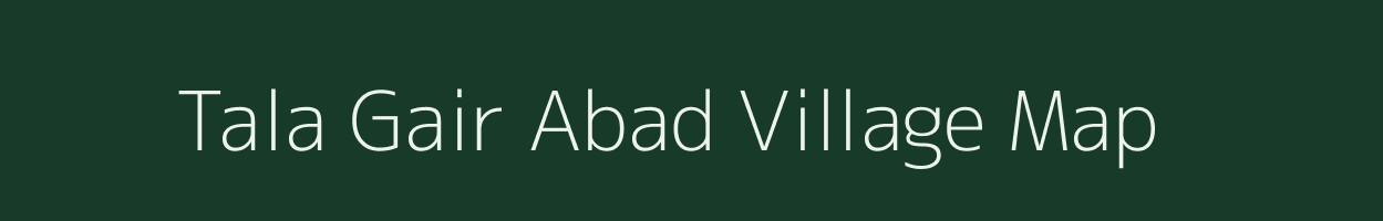 Tala Gair Abad village map in Uttar Pradesh
