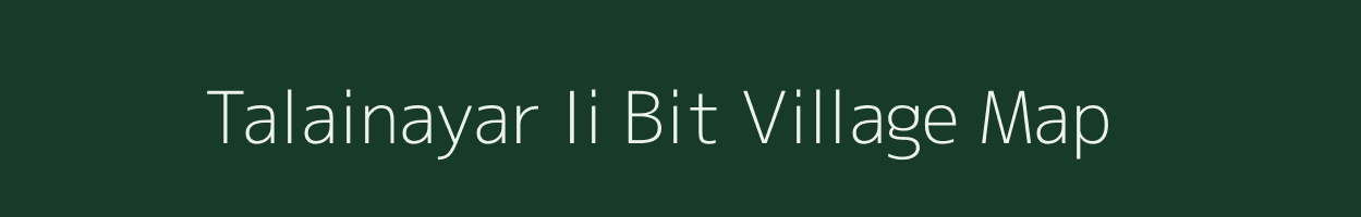 Talainayar Ii Bit village map in Tamil Nadu