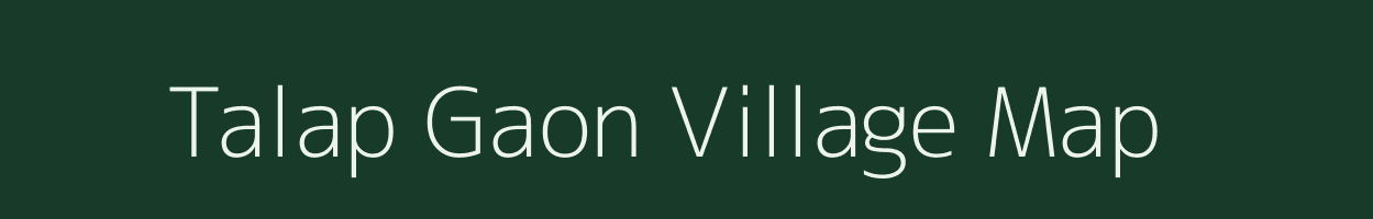 Talap Gaon village map in Assam