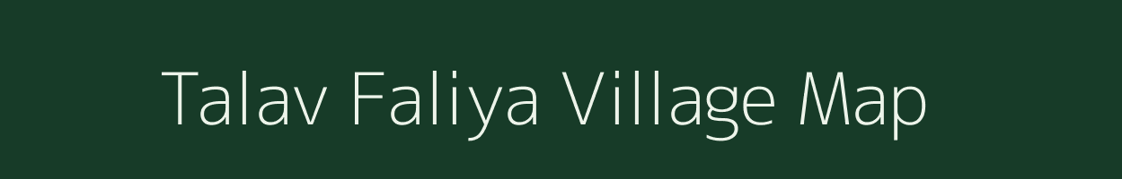 Talav Faliya village map in Gujarat