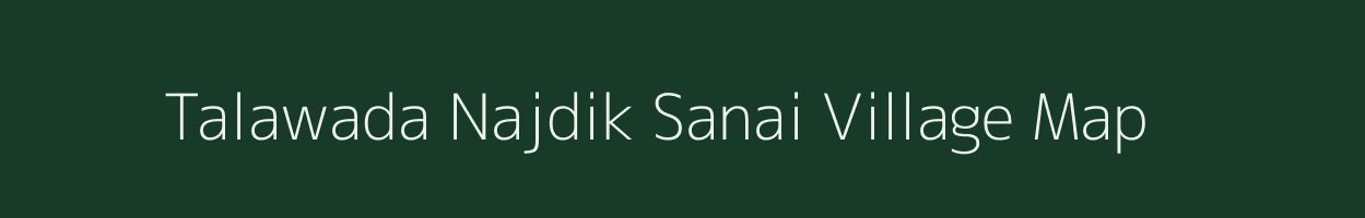 Talawada Najdik Sanai village map in Madhya Pradesh