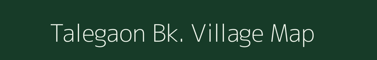 Talegaon Bk. village map in Maharashtra