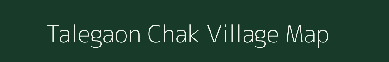 Talegaon Chak village map in Maharashtra