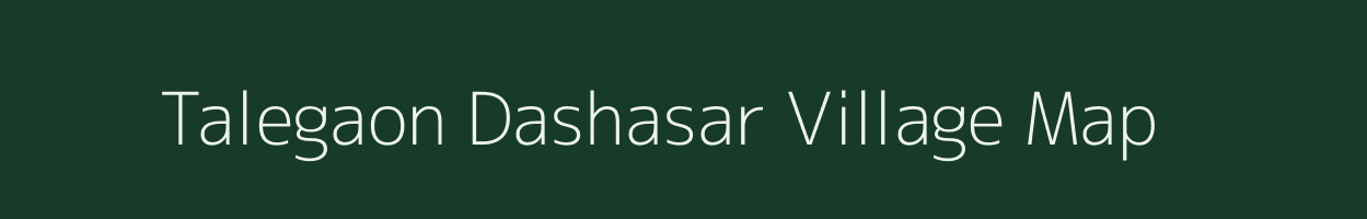 Talegaon Dashasar village map in Maharashtra